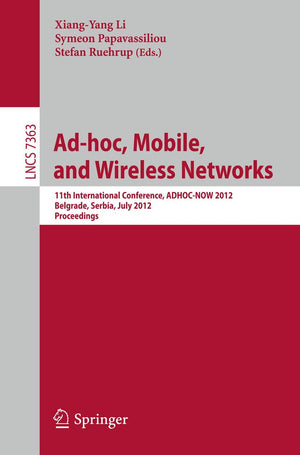 Adhoc, Mobile, and Wireless Networks: 11th International Conference, ADHOCNOW 2012, Belgrade, Serbia, July 911, 2012. Proceed,Used