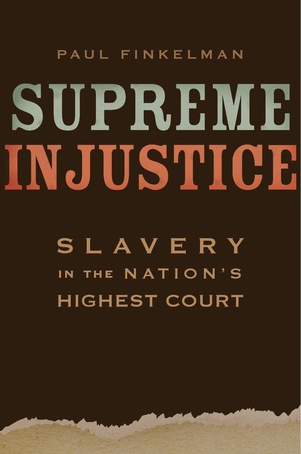 Supreme Injustice: Slavery In The Nations Highest Court (The Nathan I. Huggins Lectures)-used