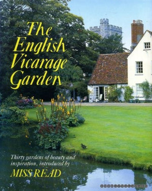 The English Vicarage Garden: Thirty Gardens Of Beauty And Inspiration,New