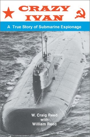 Crazy Ivan: A True Story Of Submarine Espionage,New