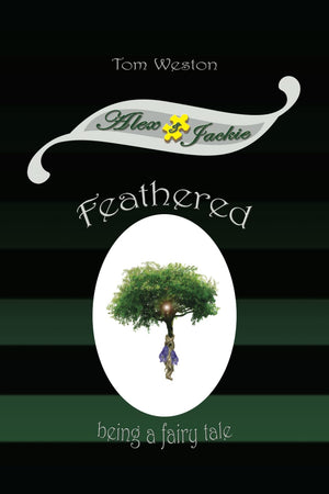 Feathered: Being a fairy tale (The Alex and Jackie Adventures),Used