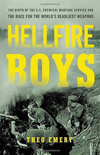 Hellfire Boys: The Birth of the U.S. Chemical Warfare Service and the Race for the Worlds Deadliest Weapons,Used