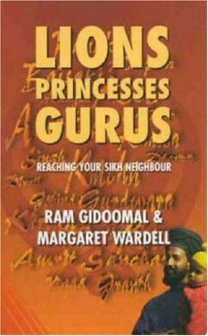 Lions, Princesses, Gurus: Reaching your Sikh neighbor,New