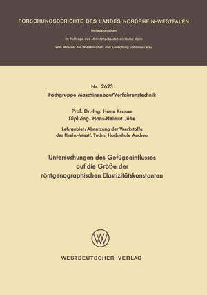 Untersuchungen des Gefgeeinflusses auf die Gre der rntgenographischen Elastizittskonstanten (Forschungsberichte des Landes Nordr,Used