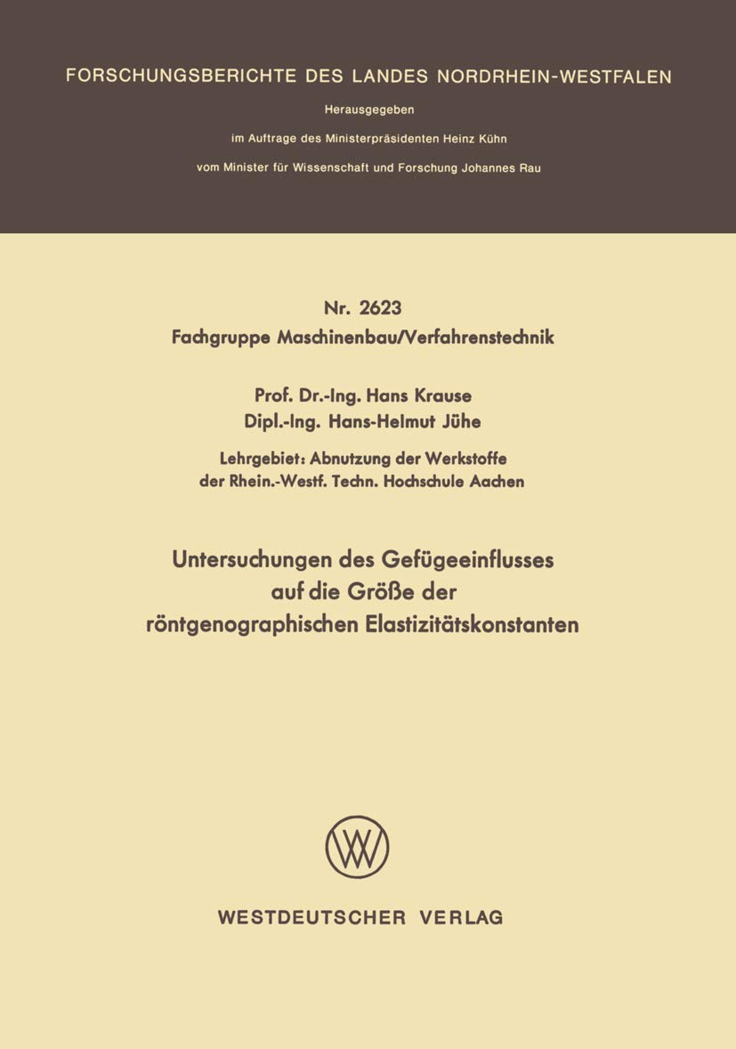 Untersuchungen des Gefgeeinflusses auf die Gre der rntgenographischen Elastizittskonstanten (Forschungsberichte des Landes Nordr,Used