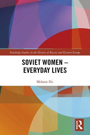 Soviet Women  Everyday Lives (Routledge Studies in the History of Russia and Eastern Europe),Used