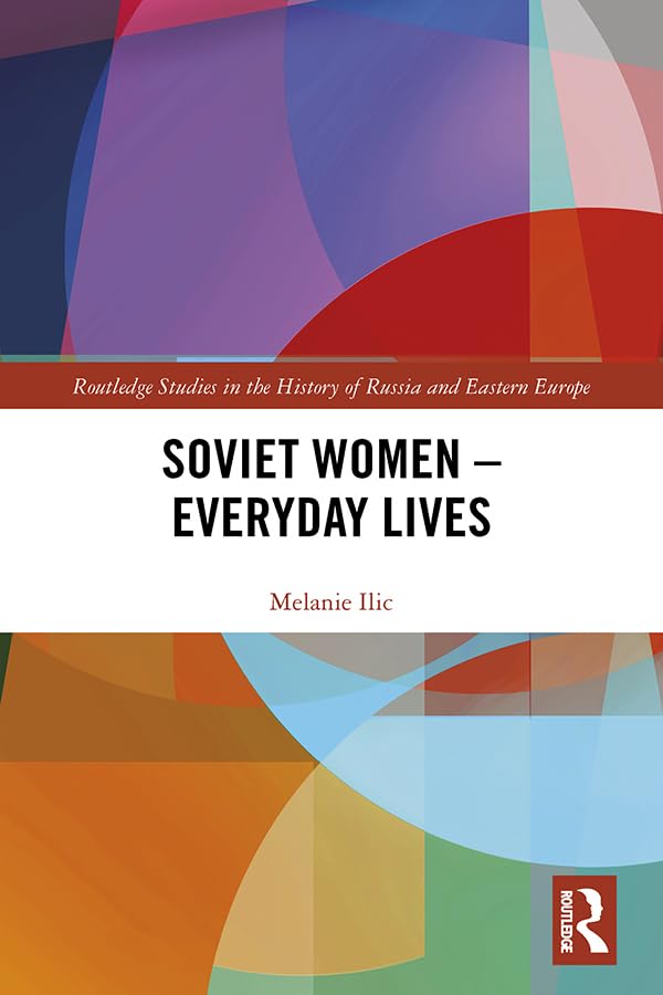 Soviet Women  Everyday Lives (Routledge Studies in the History of Russia and Eastern Europe),Used