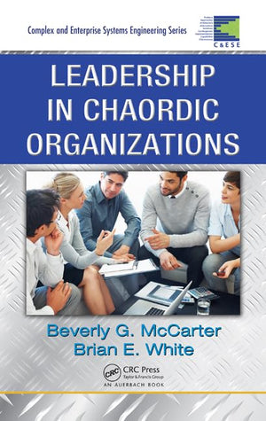Leadership In Chaordic Organizations (Complex And Enterprise Systems Engineering)
