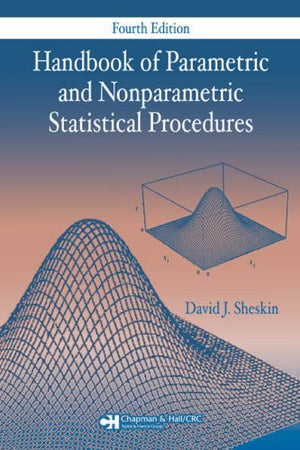 Handbook Of Parametric And Nonparametric Statistical Procedures: Fourth Edition