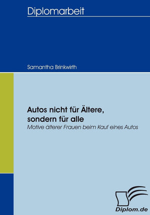 Autos nicht fr ltere, sondern fr alle: Motive lterer Frauen beim Kauf eines Autos (German Edition),Used