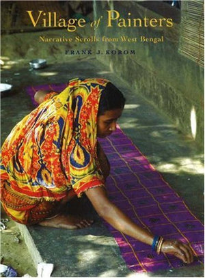 Village of Painters: Narrative Scrolls from West Bengal,New