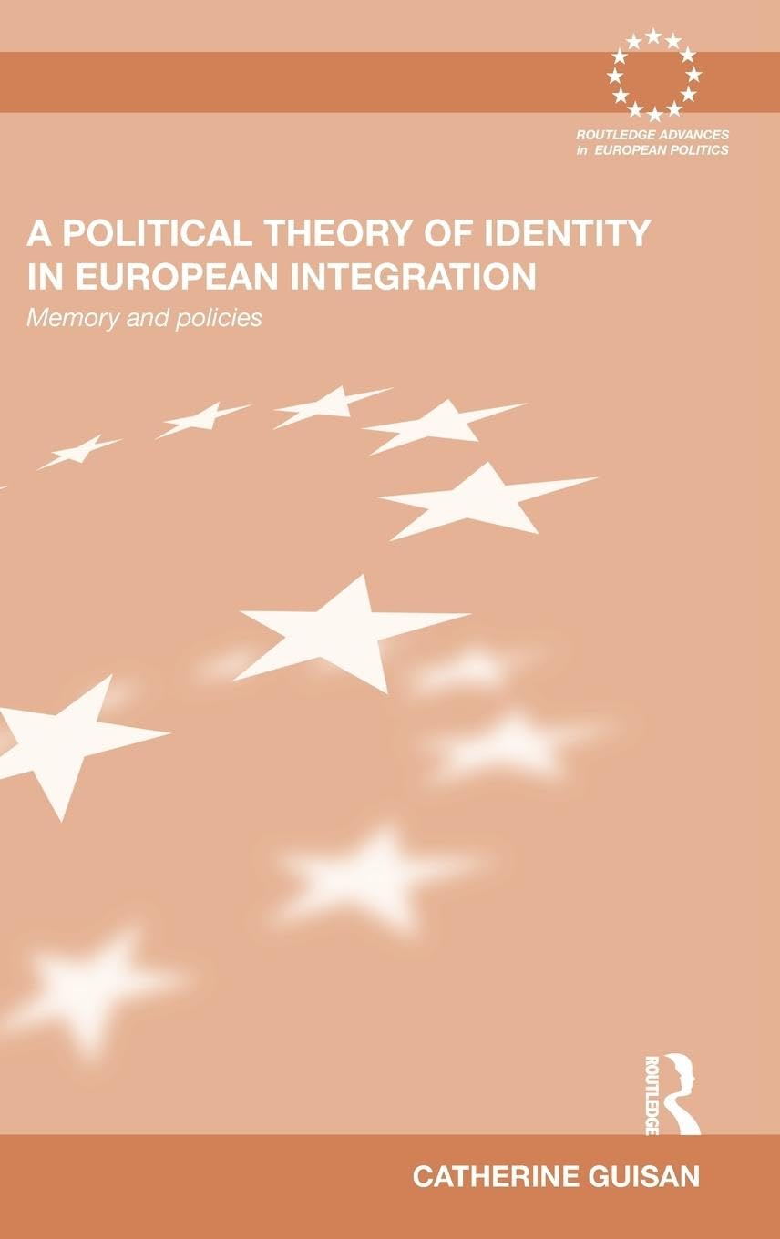 A Political Theory of Identity in European Integration: Memory and policies (Routledge Advances in European Politics),Used