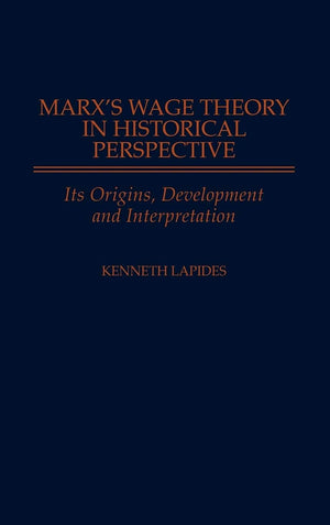 Marx'S Wage Theory In Historical Perspective: Its Origins, Development, And Interpretation (Contributions In Economics And),Used