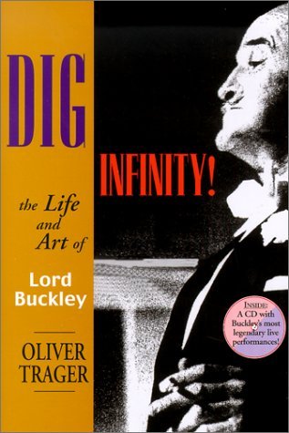 Dig Infinity!: The Life and Art of Lord Buckley,Used