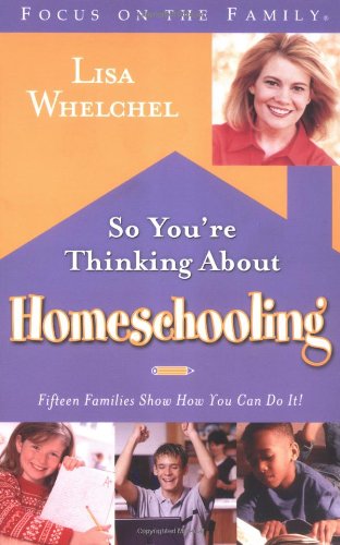 So You're Thinking About Homeschooling: Fifteen Families Show How You Can Do It,New