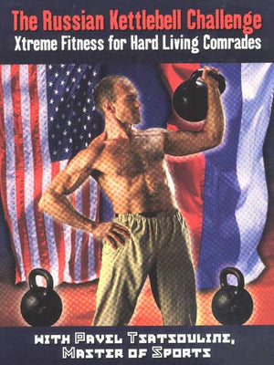The Russian Kettlebell Challenge: Xtreme Fitness For Hard Living Comrades,Used