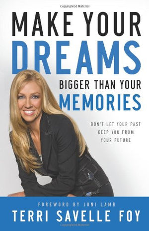 Make Your Dreams Bigger Than Your Memories: Don't Let Your Past Keep You from Your Future,Used