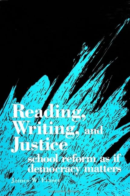 Reading, Writing, and Justice: School Reform As If Democracy Matters (Suny Series, Interruptions  Border Testimony(Ies) and Cr,Used