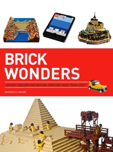 Brick Wonders: Ancient, Modern, and Natural Wonders Made from Lego,Used