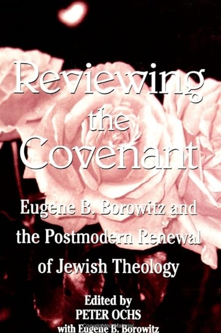 Reviewing the Covenant: Eugene B. Borowitz and the Postmodern Revival of Jewish Theology (Suny Series in Jewish Philosophy),Used
