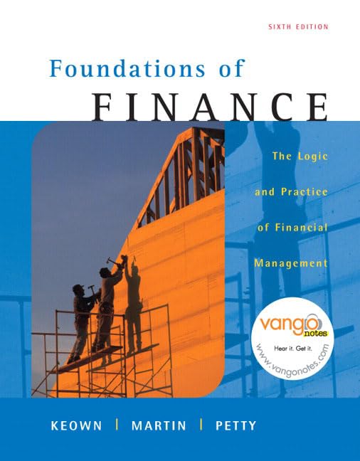 Foundations Of Finance: The Logic And Practice Of Financial Management,New