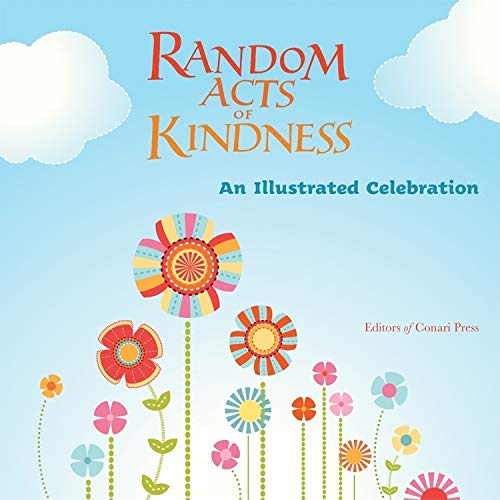 Random Acts of Kindness: An Illustrated Celebration (Treat People With Kindness, for Fans of Chicken Soup for the Soul),Used