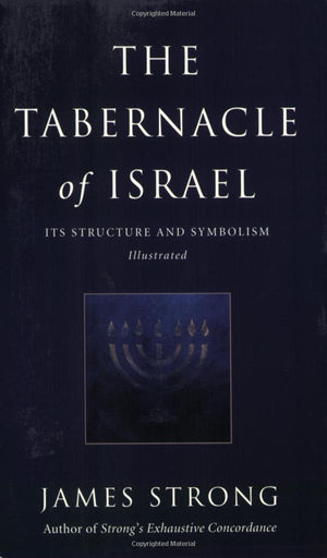 The Tabernacle Of Israel: Its Structure And Symbolism,New