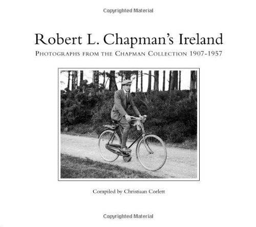 Robert L Chapman's Ireland: Photographs from the Chapman Collection 19071957,Used