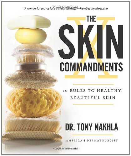 The Skin Commandments: 10 Rules to Healthy, Beautiful Skin