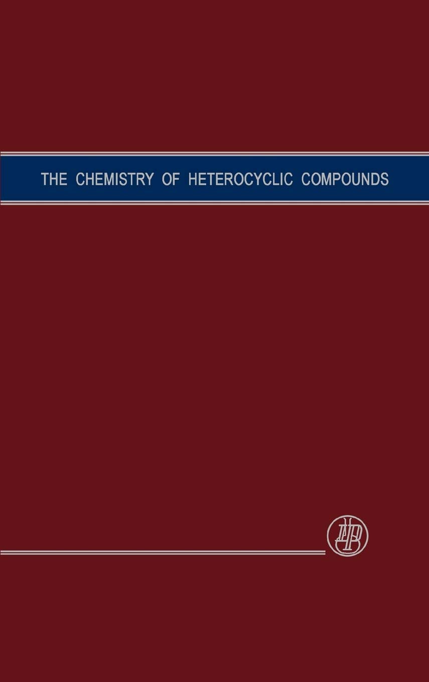 Six Membered Heterocyclic Nitrogen Compounds With Three Condensed Rings, Volume 12 (Chemistry Of Heterocyclic Compounds: A Serie,New