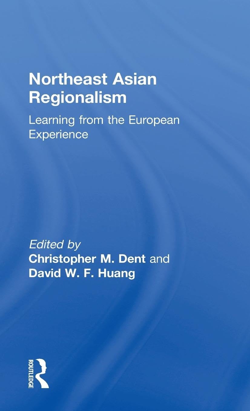 Northeast Asian Regionalism: Lessons from the European Experience,Used