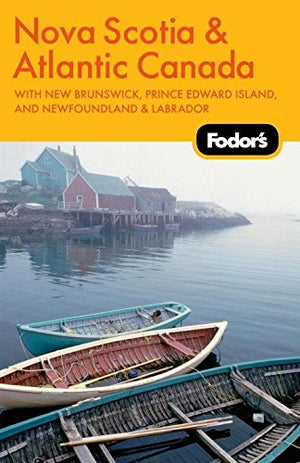 Fodor's Nova Scotia & Atlantic Canada, 11th Edition: With New Brunswick, Prince Edward Island, and Newfoundland & Labrador (Trav,Used