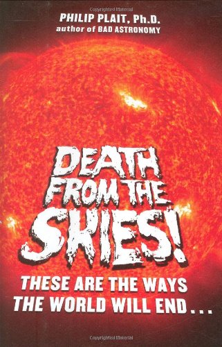 Death From The Skies!: These Are The Ways The World Will End . . .,New