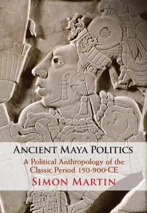 Ancient Maya Politics: A Political Anthropology of the Classic Period 150900 CE,Used