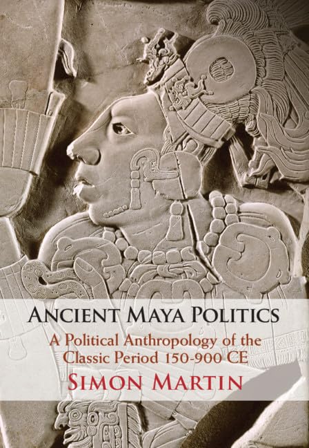 Ancient Maya Politics: A Political Anthropology of the Classic Period 150900 CE,Used