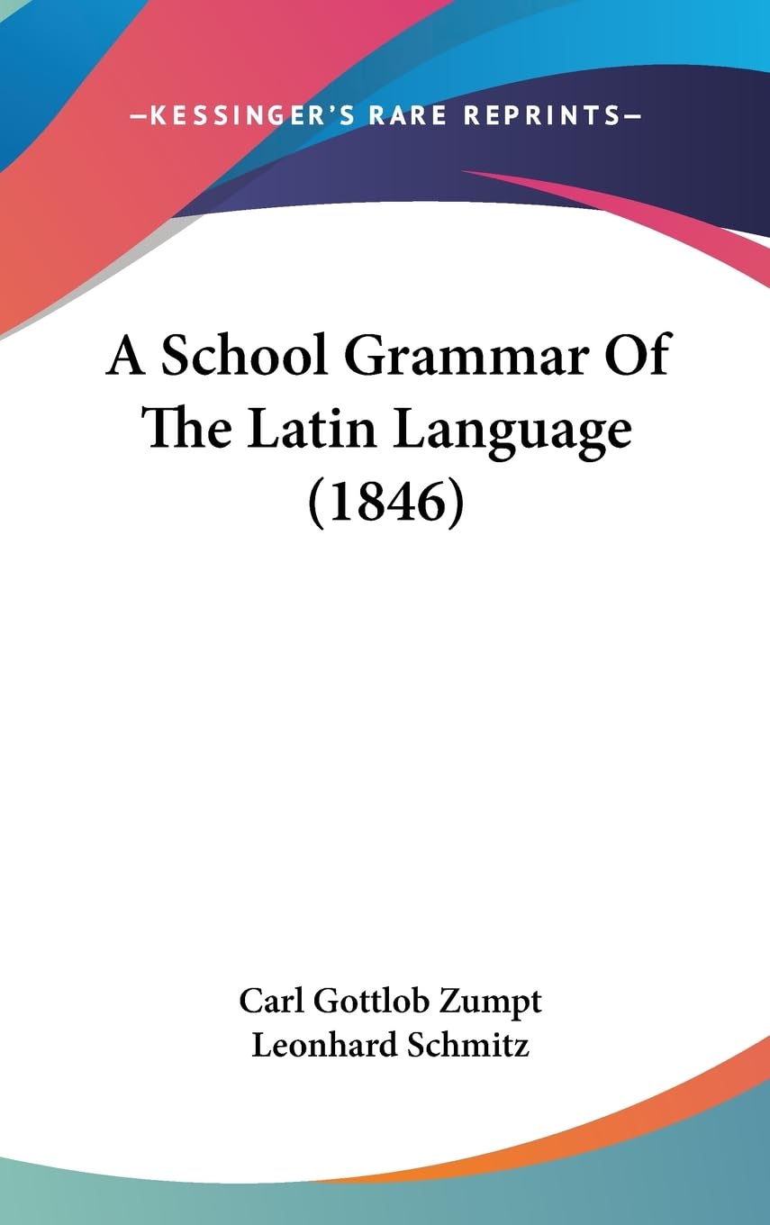 A School Grammar Of The Latin Language (1846),Used