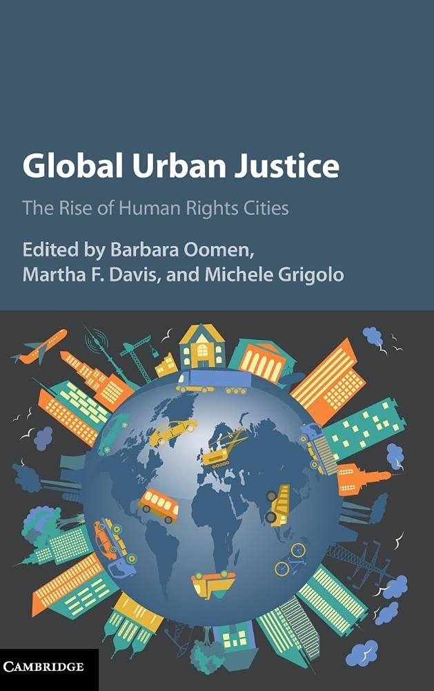Global Urban Justice: The Rise of Human Rights Cities,Used
