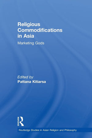 Religious Commodifications In Asia (Routledge Studies In Asian Religion And Philosophy),New