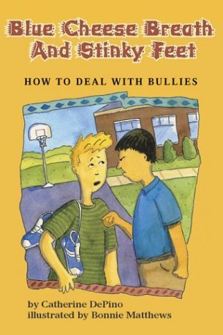 Blue Cheese Breath and Stinky Feet: How to Deal With Bullies,Used