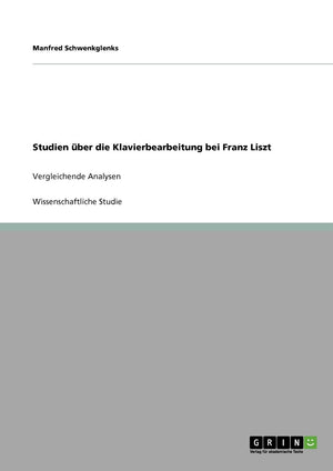 Studien ber die Klavierbearbeitung bei Franz Liszt: Vergleichende Analysen (German Edition),Used