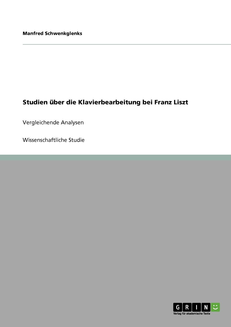 Studien ber die Klavierbearbeitung bei Franz Liszt: Vergleichende Analysen (German Edition),Used