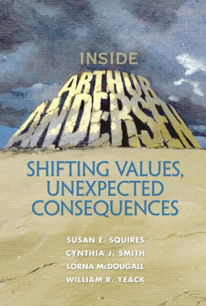 Inside Arthur Andersen: Shifting Values, Unexpected Consequences,Used