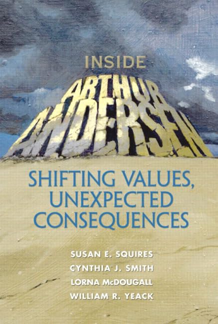 Inside Arthur Andersen: Shifting Values, Unexpected Consequences,Used