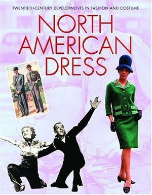 North American Dress (TwentiethCentury Developments in Fashion and Costume),Used