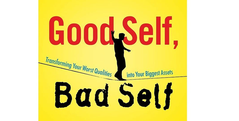 Good Self, Bad Self: Transforming Your Worst Qualities into Your Biggest Assets,Used
