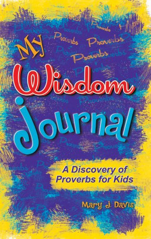 My Wisdom Journal: A Discovery of Proverbs for Kids,Used