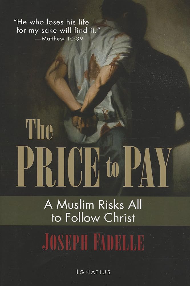 The Price to Pay: A Muslim Risks All to Follow Christ,New
