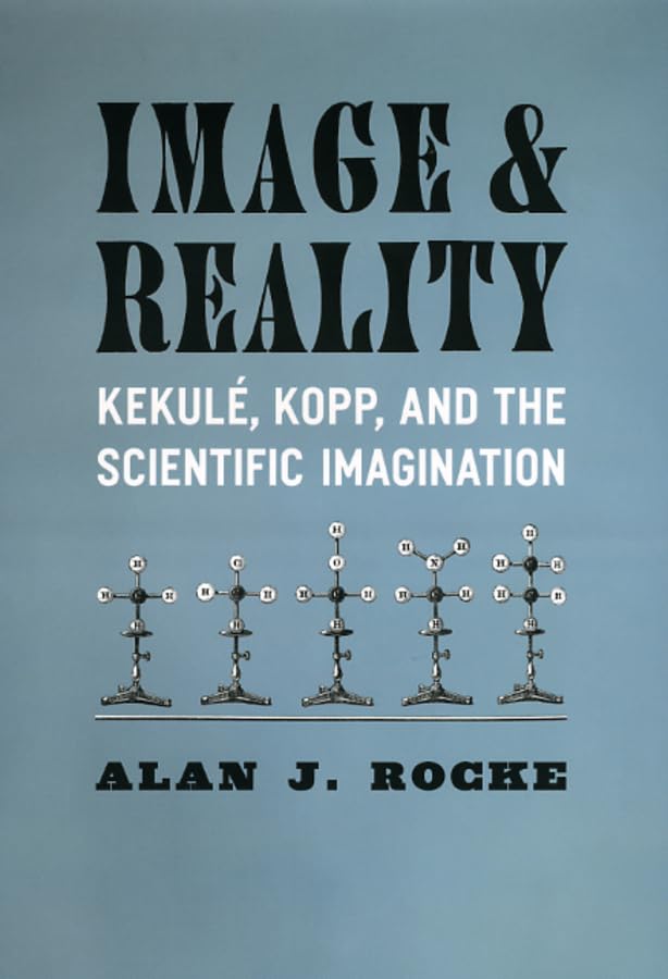 Image and Reality: Kekul, Kopp, and the Scientific Imagination (Synthesis),Used