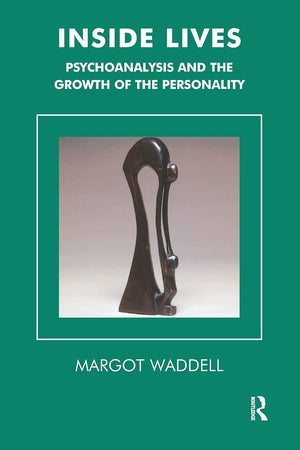 Inside Lives: Psychoanalysis and the Growth of the Personality (Tavistock Clinic Series),New