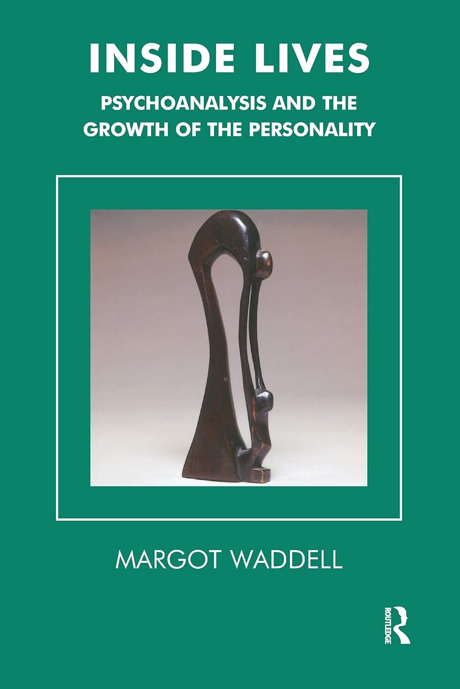 Inside Lives: Psychoanalysis and the Growth of the Personality (Tavistock Clinic Series),Used